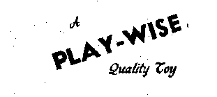 A PLAY-WISE QUALITY TOY