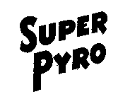 SUPER PYRO