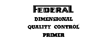 FEDERAL DIMENSIONAL QUALITY CONTROL PRIMER