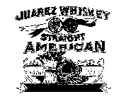 JUAREZ WHISKEY STRAIGHT AMERICAN