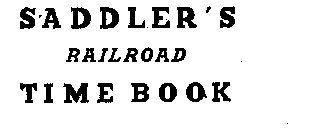 SADDLER'S RAILROAD TIME BOOK