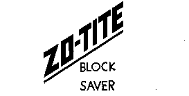 ZO-TITE BLOCK SAVER