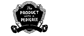 THE PRODUCT WITH A PEDIGREE