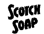 SCOTCH SOAP