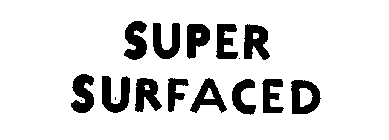 SUPER SURFACED
