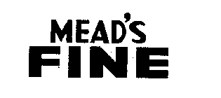 MEAD'S FINE