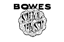 BOWES SEAL FAST
