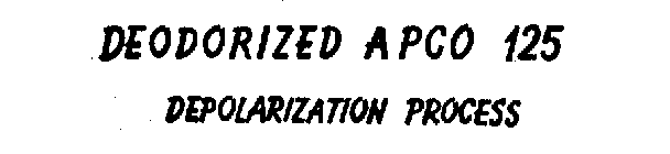 DEODORIZED APCO 125 DEPOLARIZATION PROCESS