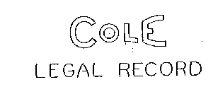 COLE LEGAL RECORD