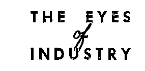 THE EYES OF INDUSTRY
