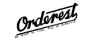 ORDEREST IN ORDER TO REST BUY AN ORDEREST