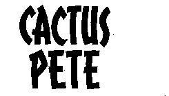 CACTUS PETE