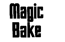 MAGIC BAKE