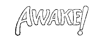 AWAKE!
