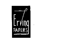 ERVING PAPERS