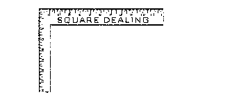 SQUARE DEALING