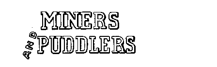 MINERS & PUDDLERS