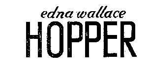 EDNA WALLACE HOPPER