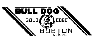 BULL DOG GOLD BOSTON U.S.A. BOSTON WOVENHOSE AND RUBBER COMPANY.