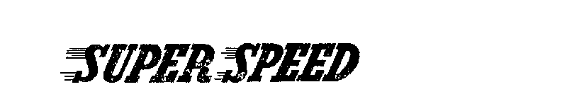 SUPER SPEED
