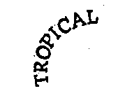 TROPICAL