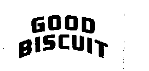 GOOD BISCUIT