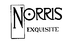 NORRIS EXQUISITE