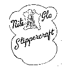 NITE GLO SLIPPERCRAFT