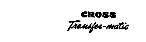 CROSS TRANSFER-MATIC