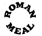 ROMAN MEAL