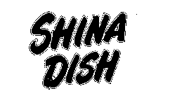 SHINA DISH
