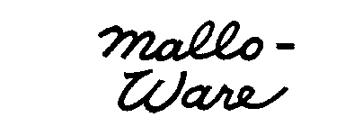 MALLO-WARE