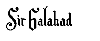 SIR GALAHAD