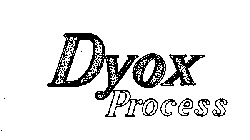 DYOX PROCESS