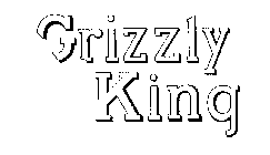 GRIZZLY KING