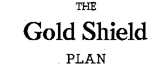 THE GOLD SHIELD PLAN