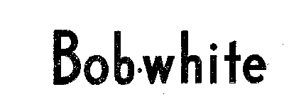 BOB-WHITE