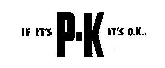 IF IT'S P-K IT'S O.K.
