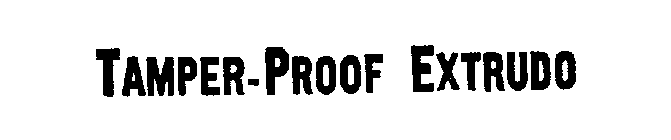 TAMPER-PROOF EXTRUDO