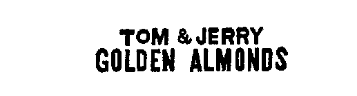 TOM & JERRY GOLDEN ALMONDS