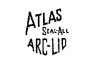 ATLAS SEAL-ALL ARC-LID