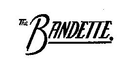 THE BANDETTE.
