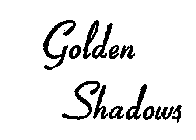 GOLDEN SHADOWS