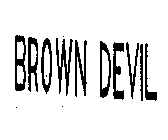 BROWN DEVIL
