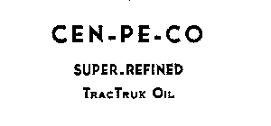 CEN-PE-CO SUPER-REFINED TRAC TRUK OIL