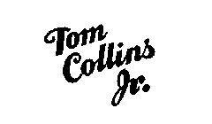 TOM COLLINS JR.