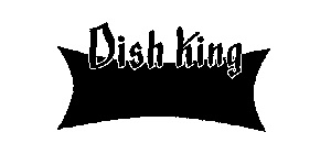 DISH KING