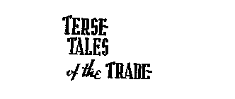 TERSE TALES OF THE TRADE
