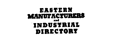 EASTERN MANUFACTURERS AND INDUSTRIAL DIRECTORY