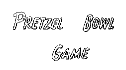 PRETZEL BOWL GAME